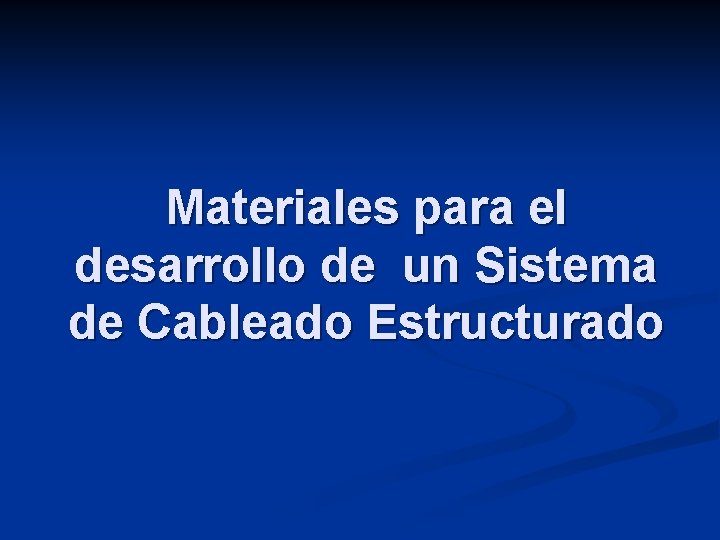 Materiales para el desarrollo de un Sistema de Cableado Estructurado 