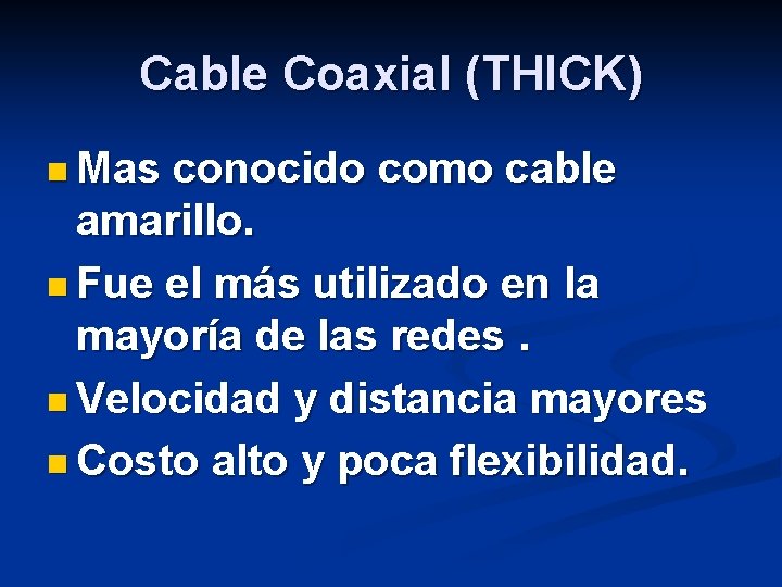 Cable Coaxial (THICK) n Mas conocido como cable amarillo. n Fue el más utilizado