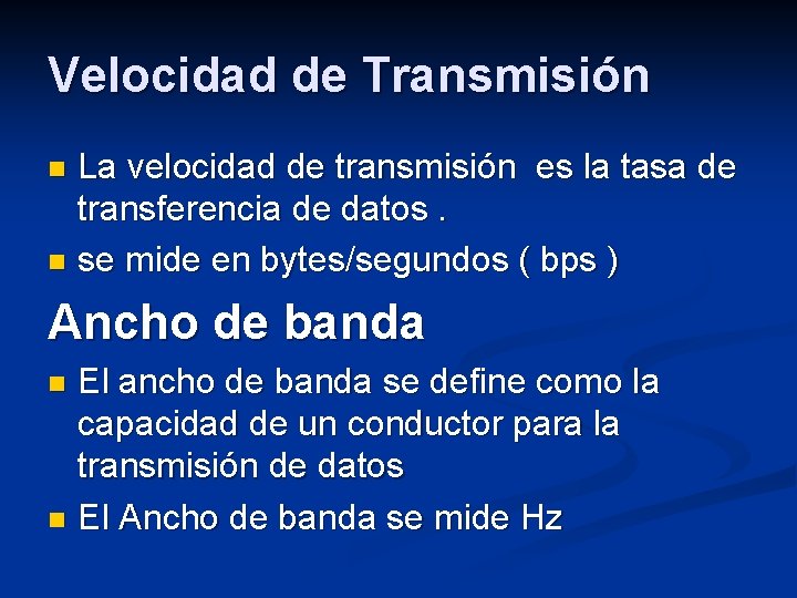 Velocidad de Transmisión La velocidad de transmisión es la tasa de transferencia de datos.