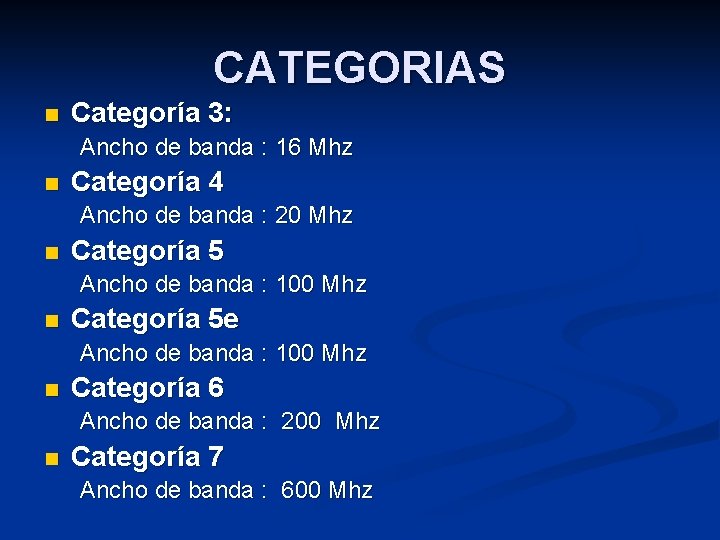 CATEGORIAS n Categoría 3: Ancho de banda : 16 Mhz n Categoría 4 Ancho