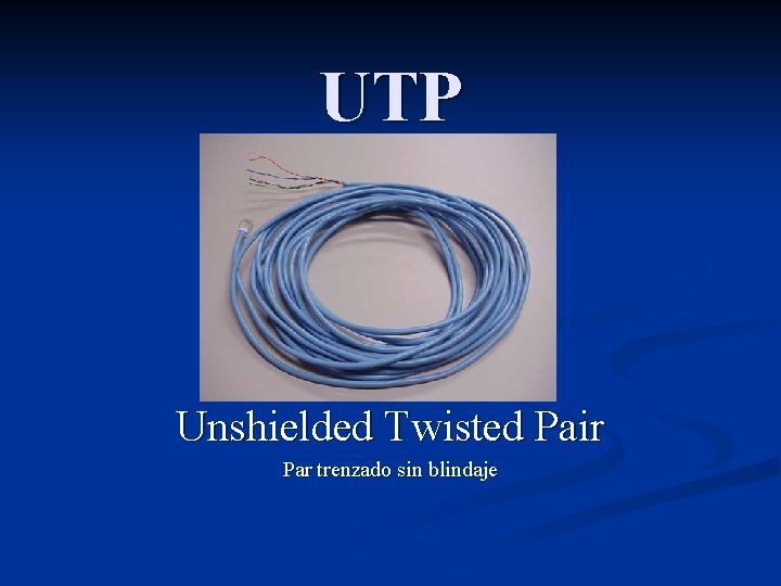 UTP Unshielded Twisted Pair Par trenzado sin blindaje 