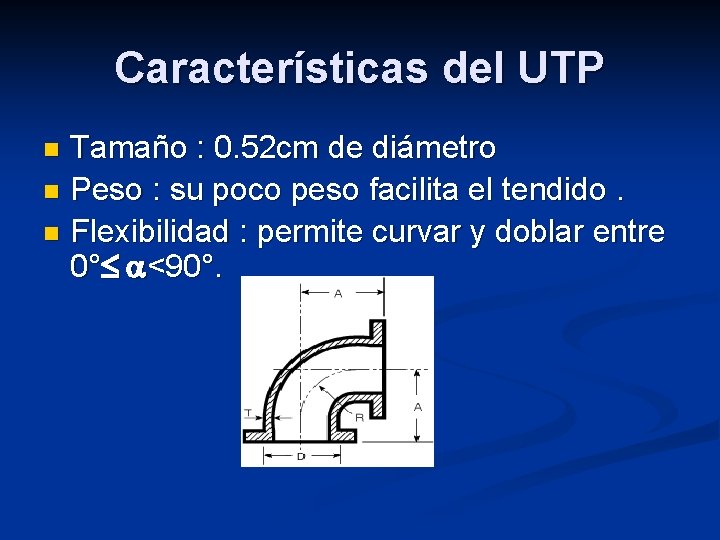 Características del UTP Tamaño : 0. 52 cm de diámetro n Peso : su