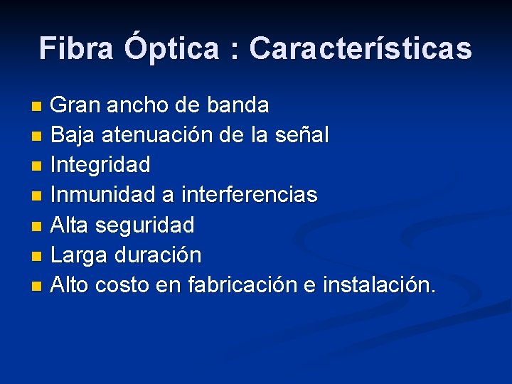 Fibra Óptica : Características Gran ancho de banda n Baja atenuación de la señal