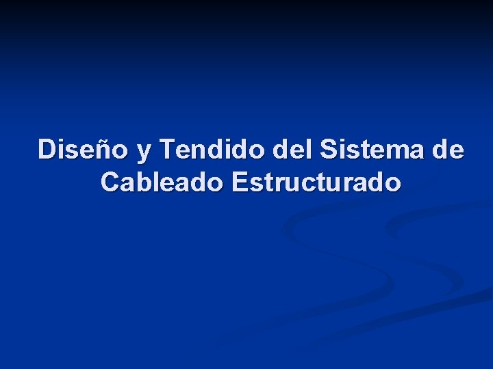 Diseño y Tendido del Sistema de Cableado Estructurado 