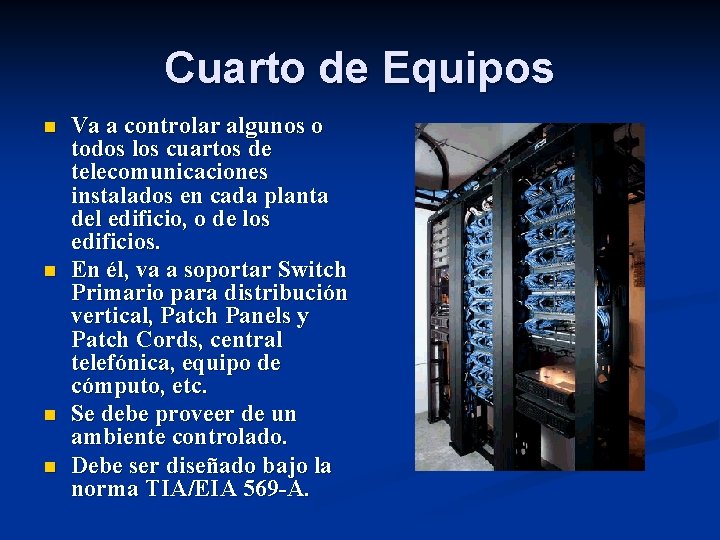 Cuarto de Equipos n n Va a controlar algunos o todos los cuartos de