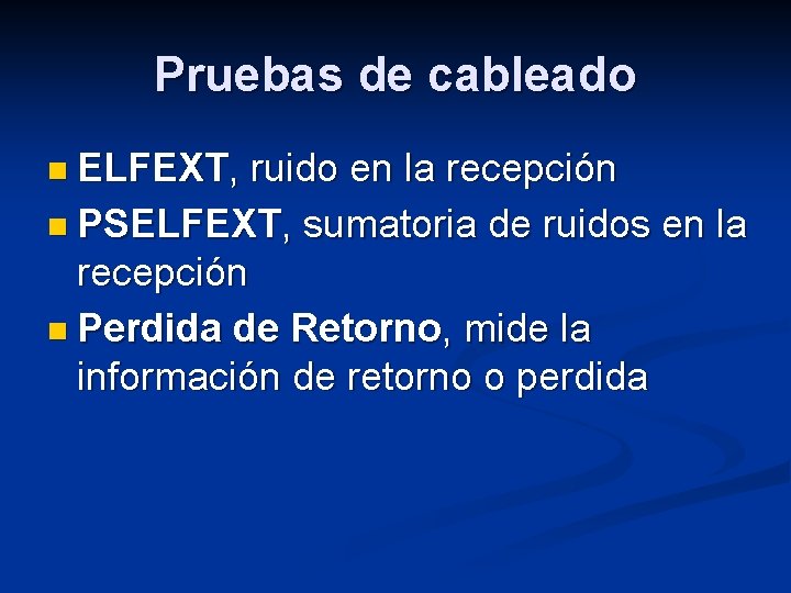 Pruebas de cableado n ELFEXT, ruido en la recepción n PSELFEXT, sumatoria de ruidos