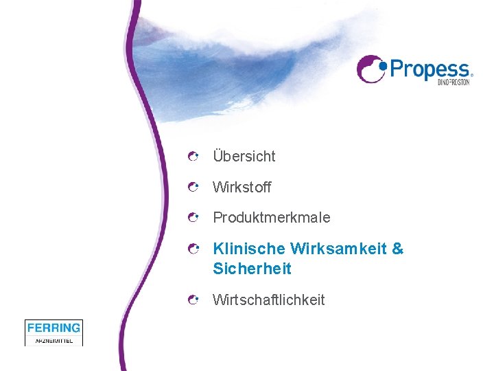 Übersicht Wirkstoff Produktmerkmale Klinische Wirksamkeit & Sicherheit Wirtschaftlichkeit 