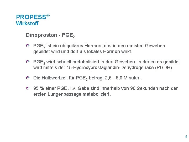 PROPESS® Wirkstoff Dinoproston - PGE 2 ist ein ubiquitäres Hormon, das in den meisten