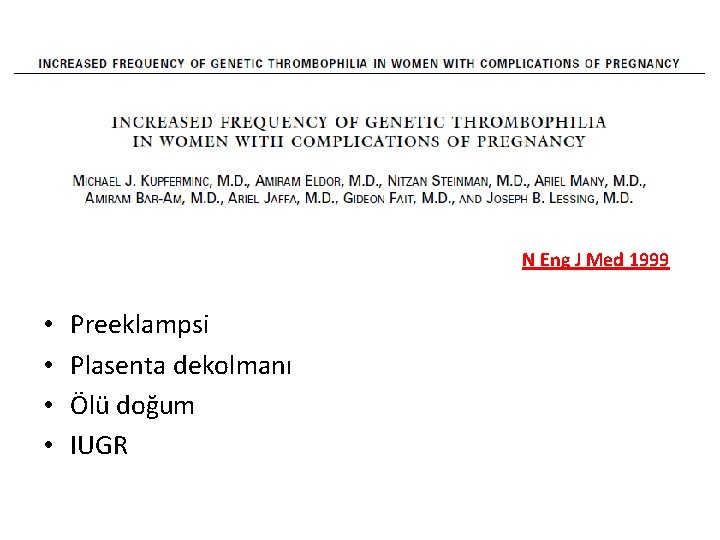  • N Eng J Med 1999 • • Preeklampsi Plasenta dekolmanı Ölü doğum