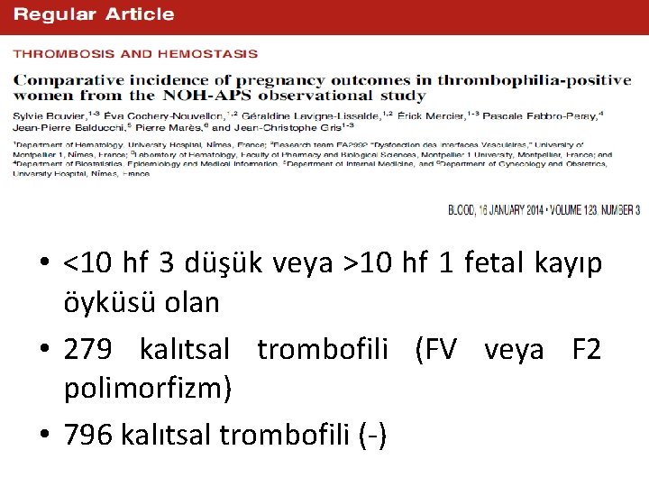  • <10 hf 3 düşük veya >10 hf 1 fetal kayıp öyküsü olan