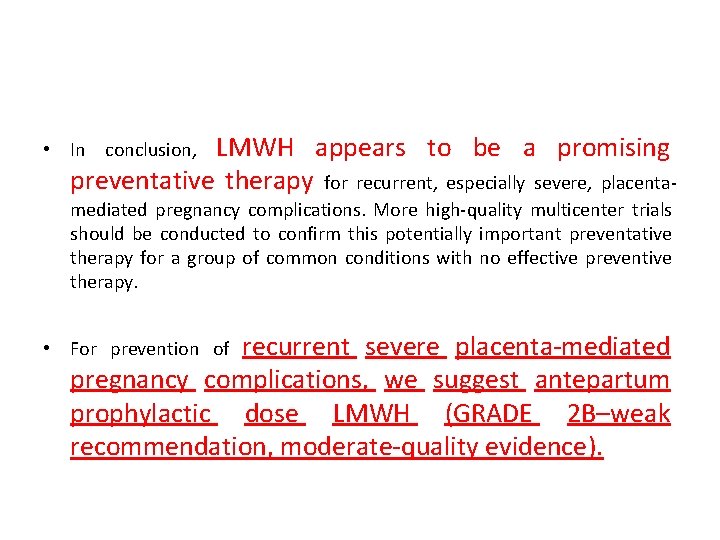 LMWH appears to be a promising preventative therapy for recurrent, especially severe, placenta- •