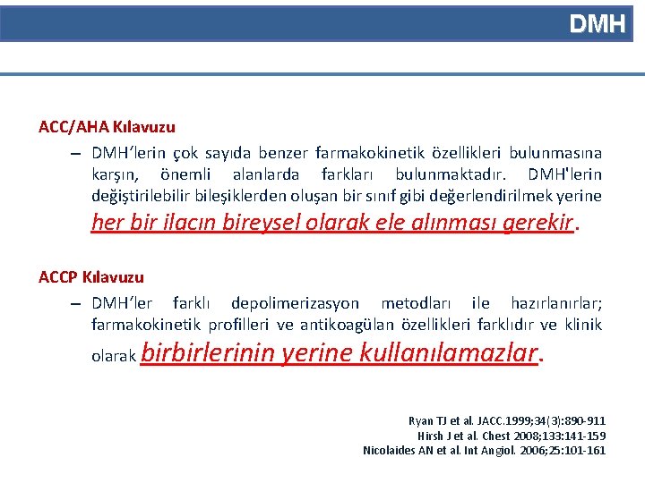 DMH ACC/AHA Kılavuzu – DMH‘lerin çok sayıda benzer farmakokinetik özellikleri bulunmasına karşın, önemli alanlarda