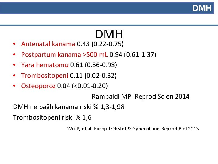 DMH • Antenatal kanama 0. 43 (0. 22 -0. 75) • Postpartum kanama >500