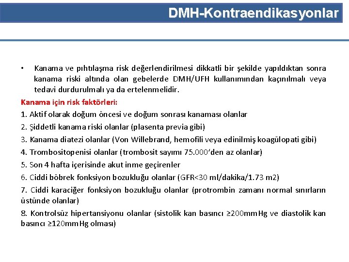 DMH-Kontraendikasyonlar Kanama ve pıhtılaşma risk değerlendirilmesi dikkatli bir şekilde yapıldıktan sonra kanama riski altında