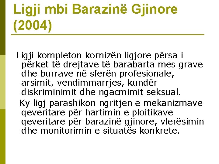 Ligji mbi Barazinë Gjinore (2004) Ligji kompleton kornizën ligjore përsa i përket të drejtave