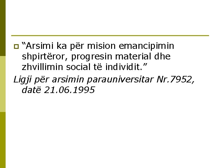 “Arsimi ka për mision emancipimin shpirtëror, progresin material dhe zhvillimin social të individit. ”