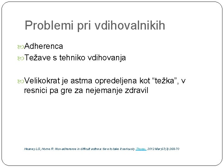 Problemi pri vdihovalnikih Adherenca Težave s tehniko vdihovanja Velikokrat je astma opredeljena kot “težka”,