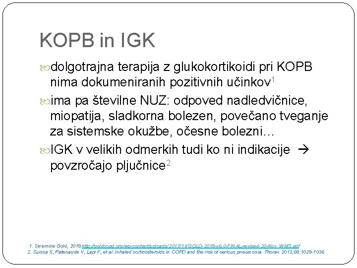 KOPB in IGK dolgotrajna terapija z glukokortikoidi pri KOPB nima dokumeniranih pozitivnih učinkov 1