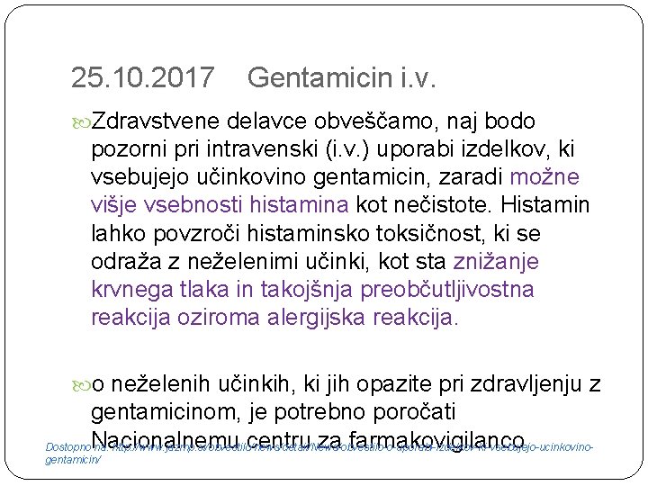 25. 10. 2017 Gentamicin i. v. Zdravstvene delavce obveščamo, naj bodo pozorni pri intravenski