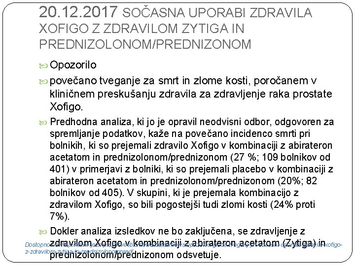 20. 12. 2017 SOČASNA UPORABI ZDRAVILA XOFIGO Z ZDRAVILOM ZYTIGA IN PREDNIZOLONOM/PREDNIZONOM Opozorilo povečano