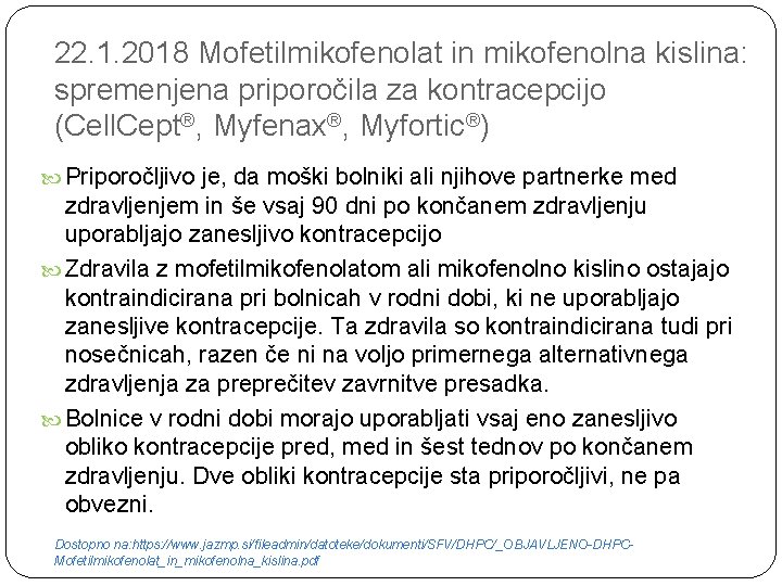 22. 1. 2018 Mofetilmikofenolat in mikofenolna kislina: spremenjena priporočila za kontracepcijo (Cell. Cept®, Myfenax®,