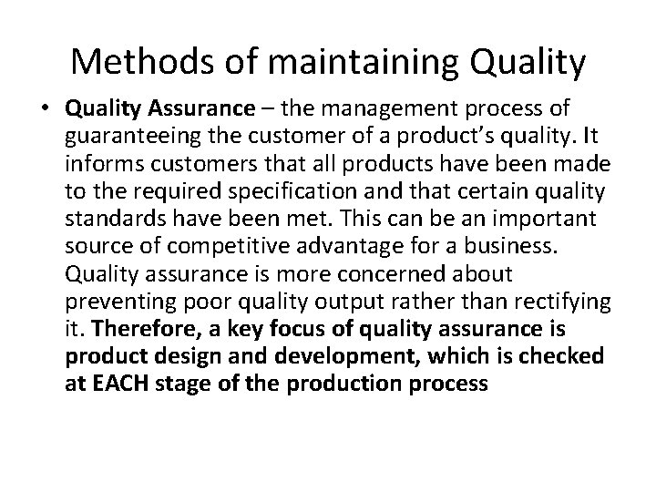 Methods of maintaining Quality • Quality Assurance – the management process of guaranteeing the
