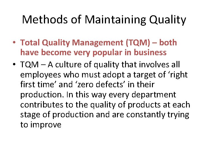 Methods of Maintaining Quality • Total Quality Management (TQM) – both have become very