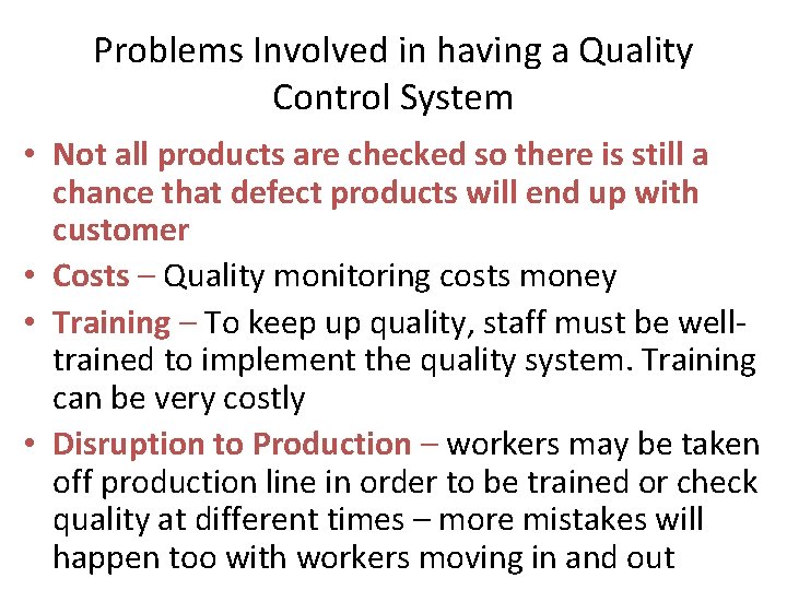 Problems Involved in having a Quality Control System • Not all products are checked