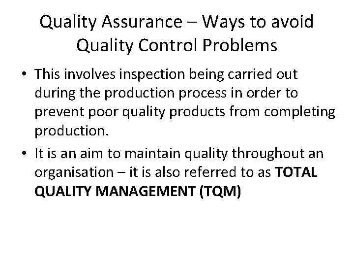 Quality Assurance – Ways to avoid Quality Control Problems • This involves inspection being