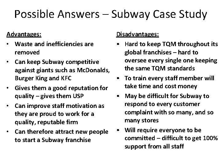 Possible Answers – Subway Case Study Advantages: • Waste and inefficiencies are removed •