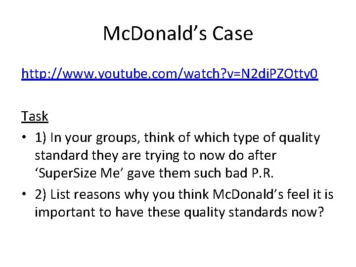 Mc. Donald’s Case http: //www. youtube. com/watch? v=N 2 di. PZOtty 0 Task •