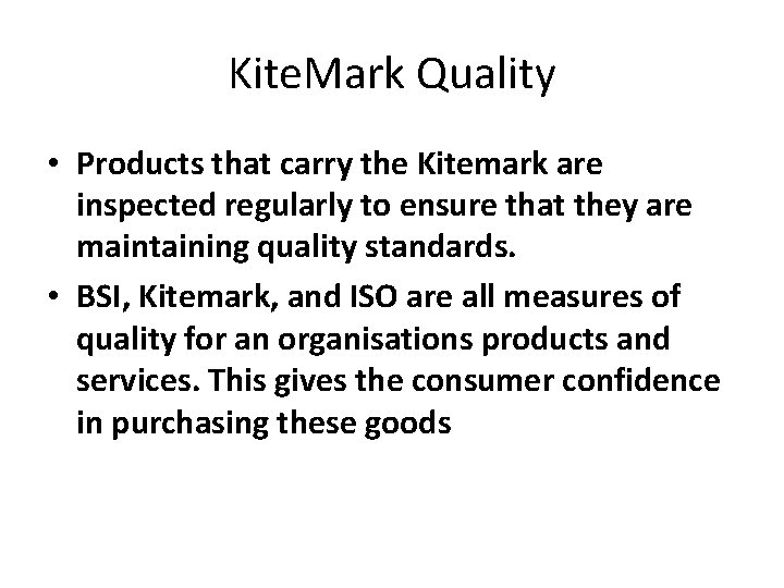 Kite. Mark Quality • Products that carry the Kitemark are inspected regularly to ensure