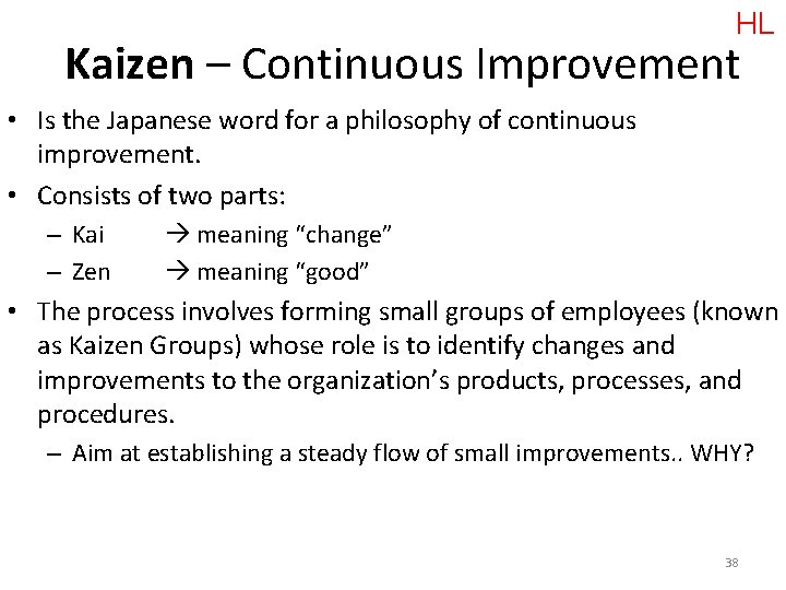 HL Kaizen – Continuous Improvement • Is the Japanese word for a philosophy of