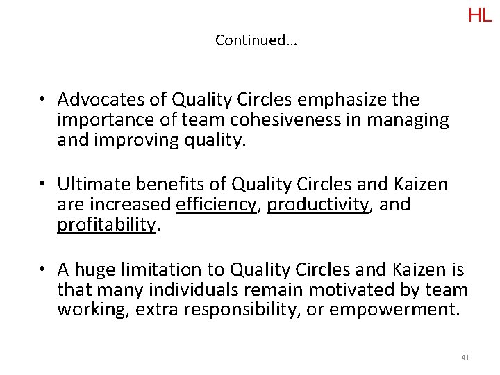 HL Continued… • Advocates of Quality Circles emphasize the importance of team cohesiveness in