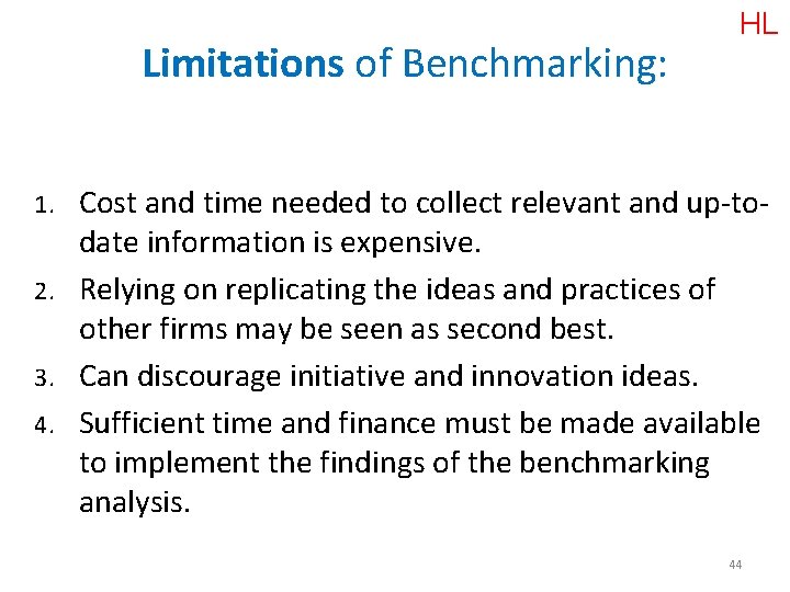 Limitations of Benchmarking: HL Cost and time needed to collect relevant and up-todate information