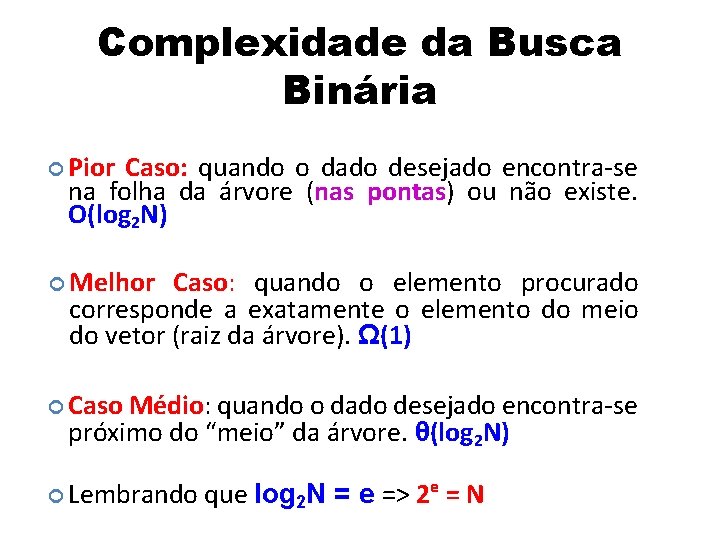 Complexidade da Busca Binária Pior Caso: quando o dado desejado encontra-se na folha da