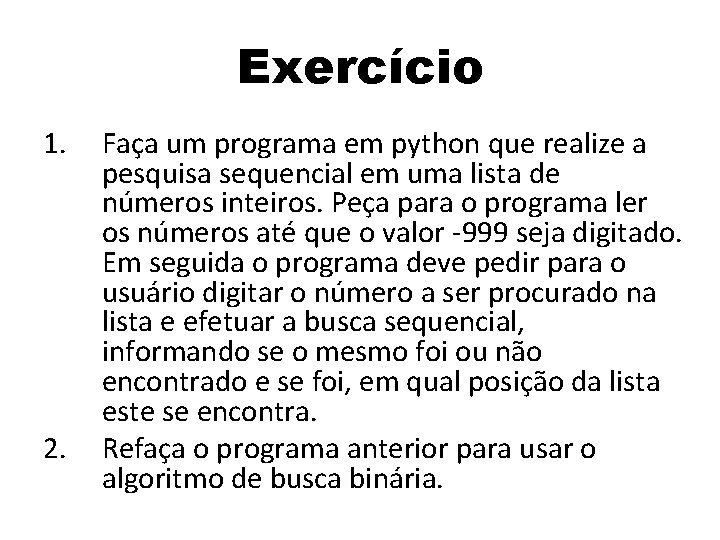 Exercício 1. 2. Faça um programa em python que realize a pesquisa sequencial em