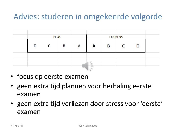 Advies: studeren in omgekeerde volgorde • focus op eerste examen • geen extra tijd