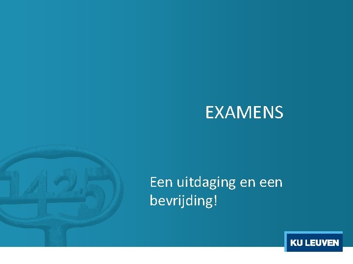 EXAMENS Een uitdaging en een bevrijding! 