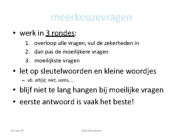 meerkeuzevragen • werk in 3 rondes: 1. overloop alle vragen, vul de zekerheden in