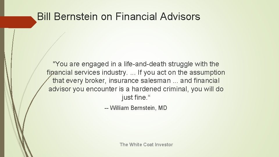 Bill Bernstein on Financial Advisors "You are engaged in a life-and-death struggle with the