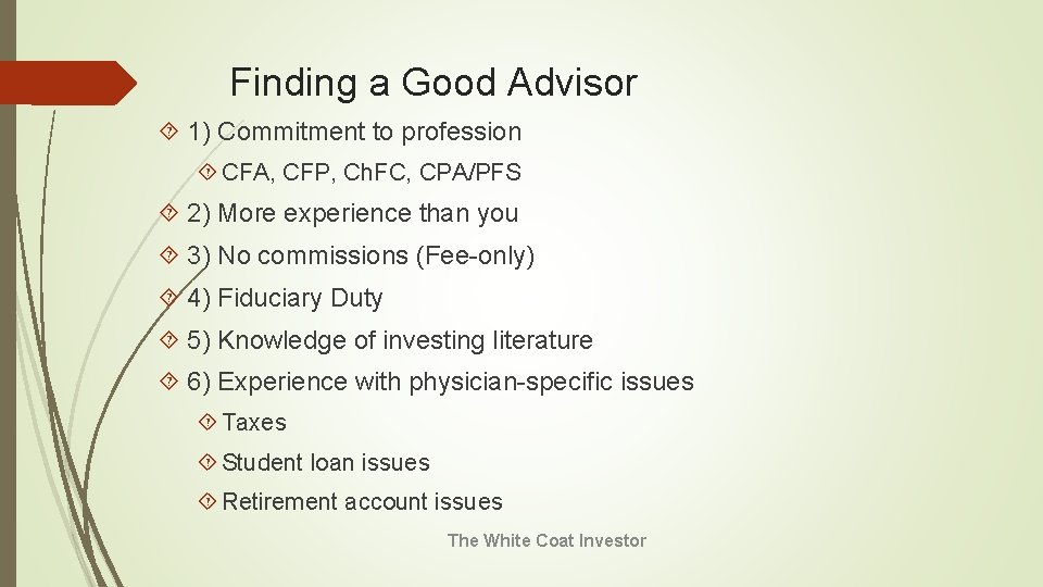 Finding a Good Advisor 1) Commitment to profession CFA, CFP, Ch. FC, CPA/PFS 2)