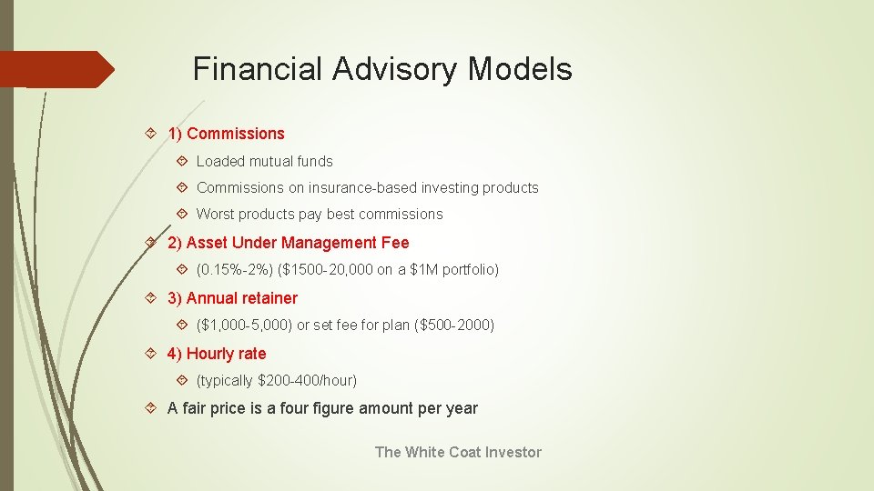 Financial Advisory Models 1) Commissions Loaded mutual funds Commissions on insurance-based investing products Worst