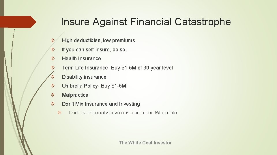 Insure Against Financial Catastrophe High deductibles, low premiums If you can self-insure, do so