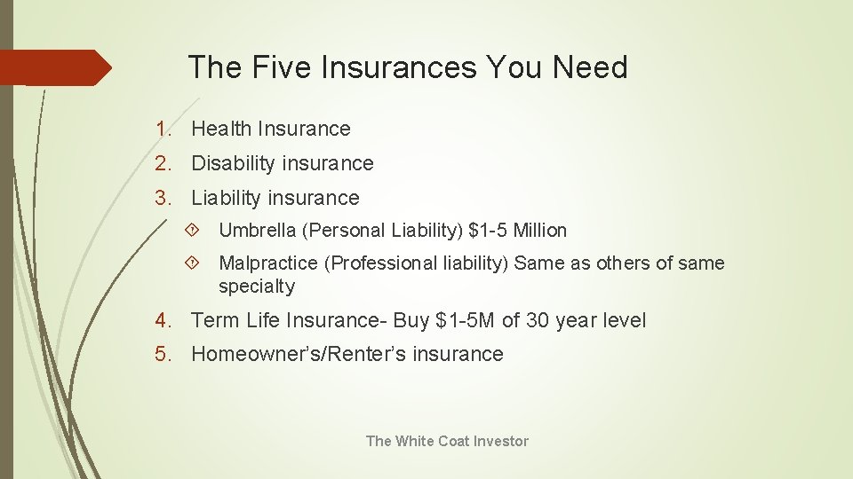 The Five Insurances You Need 1. Health Insurance 2. Disability insurance 3. Liability insurance