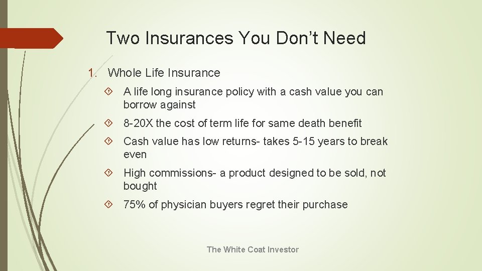 Two Insurances You Don’t Need 1. Whole Life Insurance A life long insurance policy