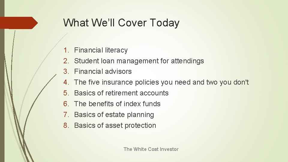 What We’ll Cover Today 1. 2. 3. 4. 5. 6. 7. 8. Financial literacy