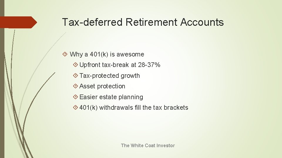 Tax-deferred Retirement Accounts Why a 401(k) is awesome Upfront tax-break at 28 -37% Tax-protected