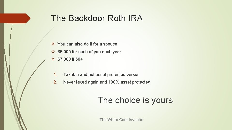 The Backdoor Roth IRA You can also do it for a spouse $6, 000
