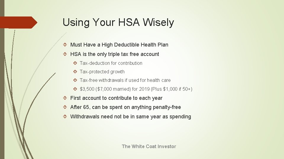 Using Your HSA Wisely Must Have a High Deductible Health Plan HSA is the